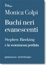 Buchi neri evanescenti. Stephen Hawking e la scommessa perduta