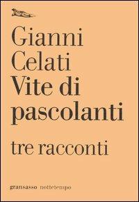 Vite di pascolanti. Tre racconti - Gianni Celati - copertina