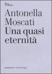 Una quasi eternità - Antonella Moscati - copertina