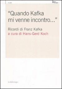 «Quando Kafka mi venne incontro...». Ricordi di Franz Kafka - copertina