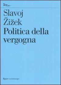 Politica della vergogna - Slavoj Zizek - copertina