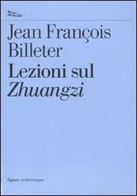 Le lezioni sul Zuangzi - Jean-François Billeter - copertina