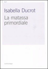 La matassa primordiale - Isabella Ducrot - copertina
