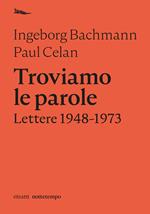 Troviamo le parole. Lettere 1948-1973