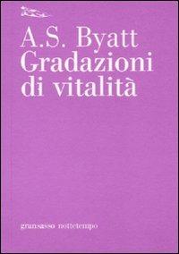 Gradazioni di vitalità - Antonia Susan Byatt - copertina