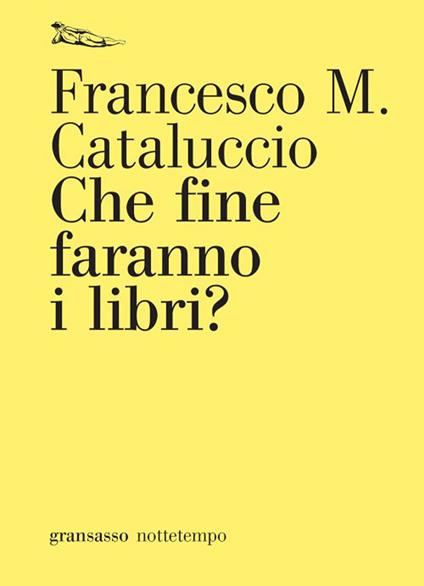 Che fine faranno i libri? - Francesco M. Cataluccio - ebook