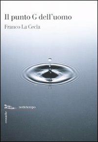 Il punto G dell'uomo - Franco La Cecla - copertina