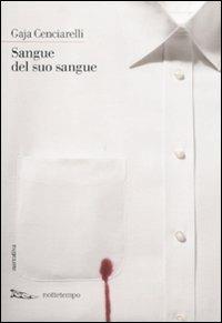 Sangue del suo sangue - Gaja Cenciarelli - copertina