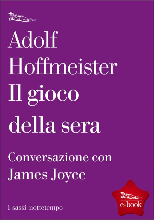 Il gioco della sera. Conversazione con James Joyce - Adolf Hoffmeister,James Joyce - ebook