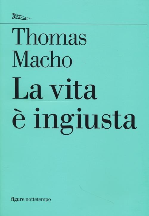 La vita è ingiusta - Thomas Macho - copertina