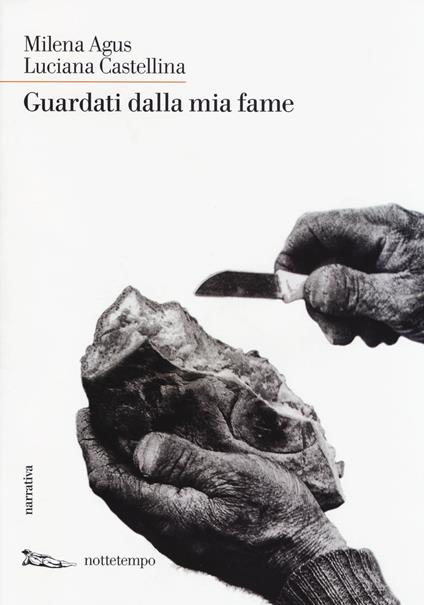 Guardati dalla mia fame - Milena Agus,Luciana Castellina - copertina