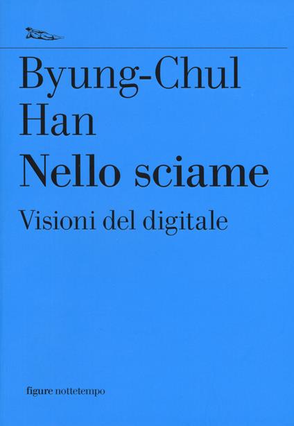 Nello sciame. Visioni del digitale - Byung-Chul Han - copertina