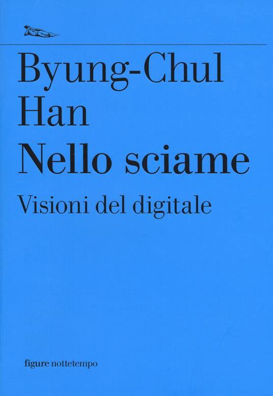 Nello sciame. Visioni del digitale - Byung-Chul Han - copertina