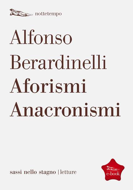Aforismi anacronismi - Alfonso Berardinelli - ebook