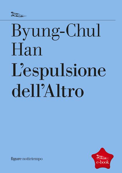 L' espulsione dell'altro - Byung-Chul Han,Vittorio Tamaro - ebook