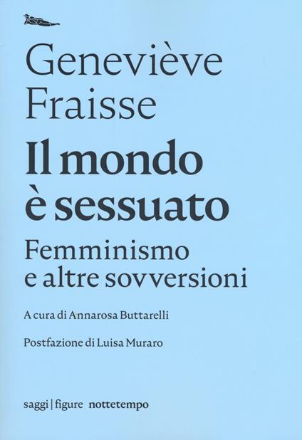 Il mondo è sessuato. Femminismo e altre sovversioni - Geneviève Fraisse - copertina