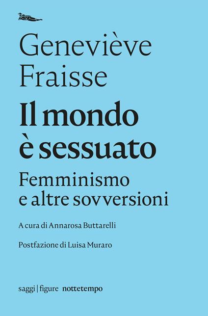 Il mondo è sessuato. Femminismo e altre sovversioni - Geneviève Fraisse,Annarosa Buttarelli - ebook