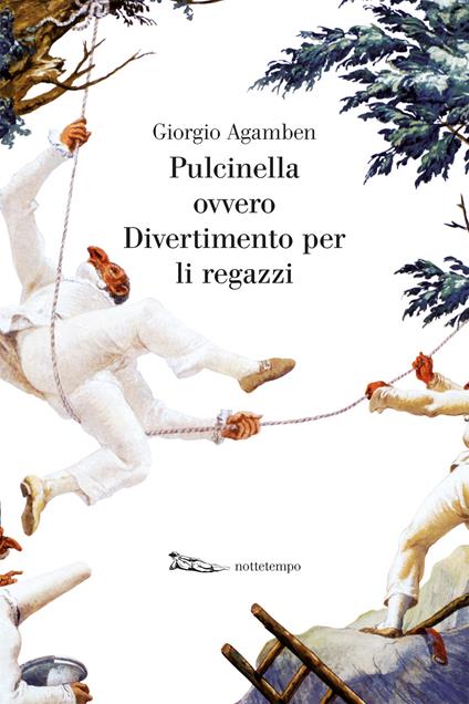Pulcinella ovvero Divertimento per li regazzi. Ediz. illustrata - Giorgio Agamben,Giambattista Tiepolo,Giandomenico Tiepolo - ebook