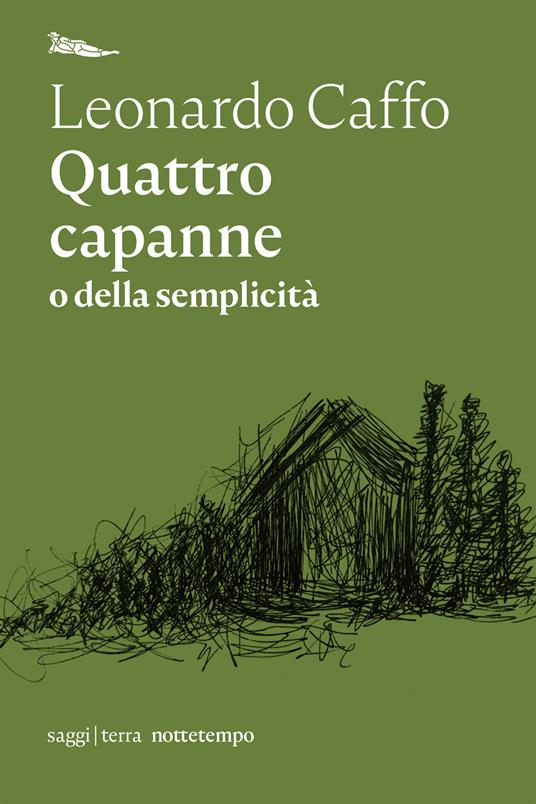 Quattro capanne o della semplicità - Leonardo Caffo - ebook