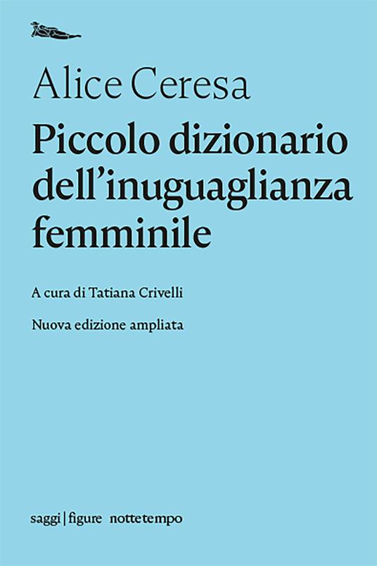 Piccolo dizionario dell'inuguaglianza femminile - Alice Ceresa,Tatiana Crivelli - ebook