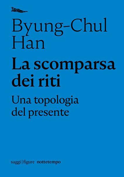 La scomparsa dei riti. Una topologia del presente - Byung-Chul Han - copertina