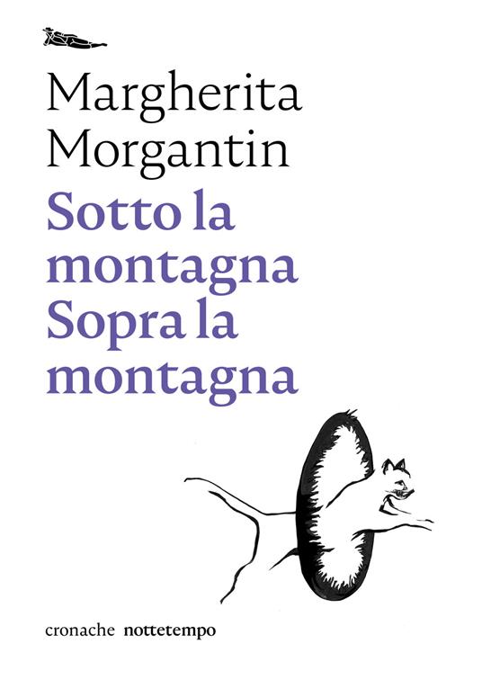Sotto la montagna. Sopra la montagna - Margherita Morgantin - copertina