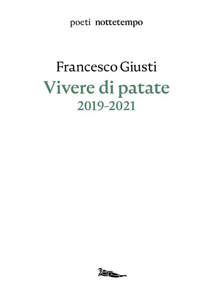 Vivere di patate. 2019-2021 - Francesco Giusti - copertina