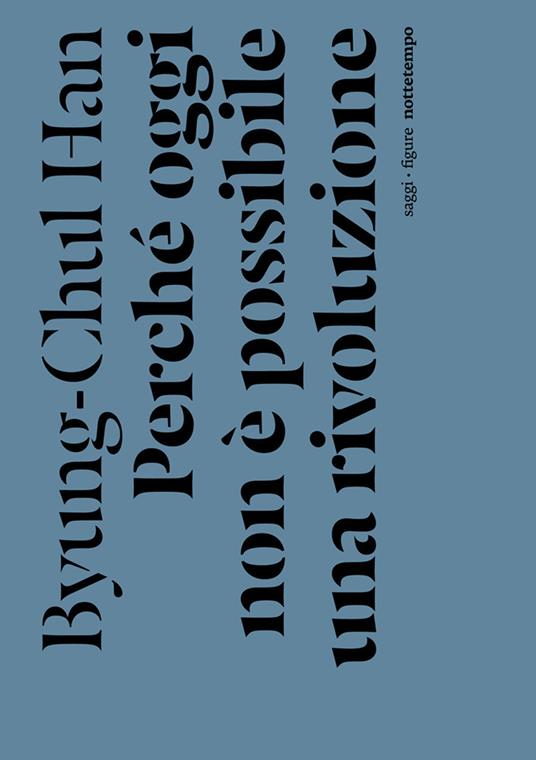 Perché oggi non è possibile una rivoluzione. Saggi brevi e interviste - Byung-Chul Han - copertina