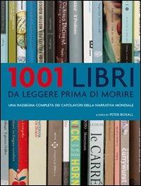 1001 libri da leggere prima di morire. Una rassegna completa dei capolavori della narrativa mondiale - Peter Boxall - copertina