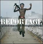 Reportage. I grandi maestri del fotogiornalismo