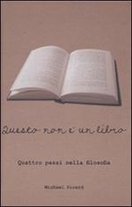 Questo non è un libro. Quattro passi nella filosofia. Ediz. illustrata