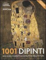 1001 dipinti. Una guida completa ai capolavori della pittura. Ediz. illustrata