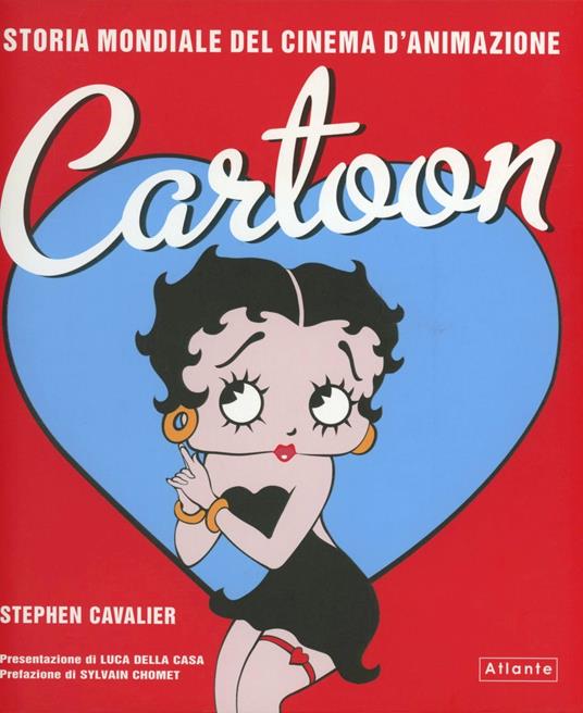 Cartoon. Storia mondiale del cinema d'animazione - Stephen Cavalier - copertina