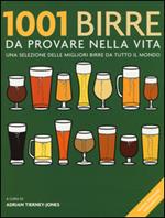 1001 birre da provare nella vita. Una selezione delle migliori birre da tutto il mondo