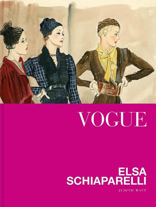 Vogue. Elsa Schiaparelli. Ediz. a colori - Watt Judith - copertina