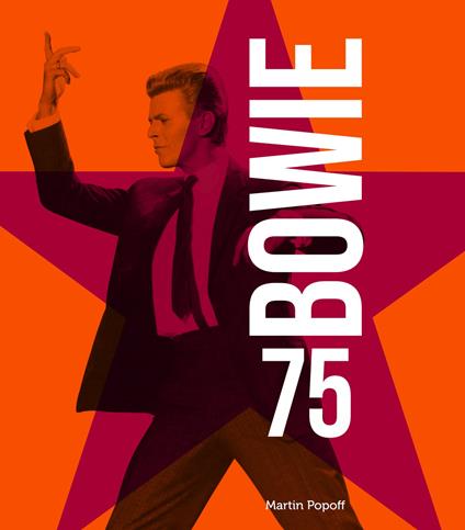 Bowie 75. Ediz. illustrata. Con 2 Poster - Martin Popoff - copertina