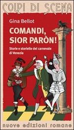 Comandi, sior paron! Storie e storielle del carnevale di Venezia