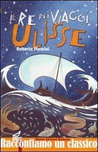 Il re dei viaggi Ulisse - Roberto Piumini - copertina