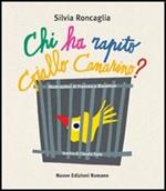 Chi ha rapito Giallo Canarino? Ediz. illustrata