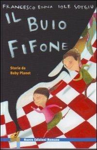 Il buio fifone. Storie da Baby Planet. Ediz. illustrata - Francesco Enna,Iole Sotgiu - copertina
