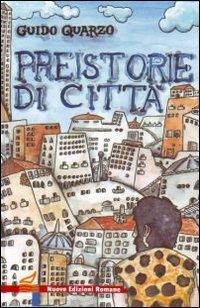 Preistorie di città - Guido Quarzo - copertina