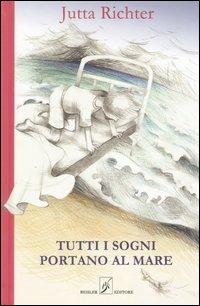 Tutti i sogni portano al mare - Jutta Richter - copertina
