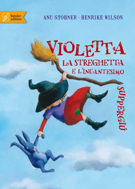 Violetta la streghetta e l'incantesimo suppergiù. Ediz. illustrata - Anu Stohner,Henrike Wilson - copertina
