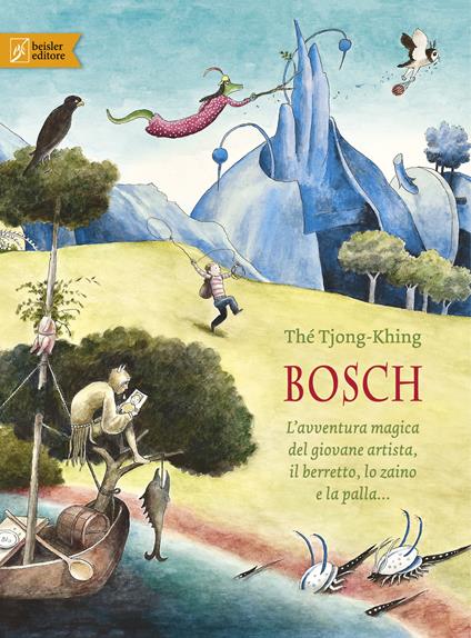 Bosch. L'avventura magica del giovane artista, il berretto, lo zaino e la palla.... Ediz. a colori - Thé Tjong-Khing - copertina
