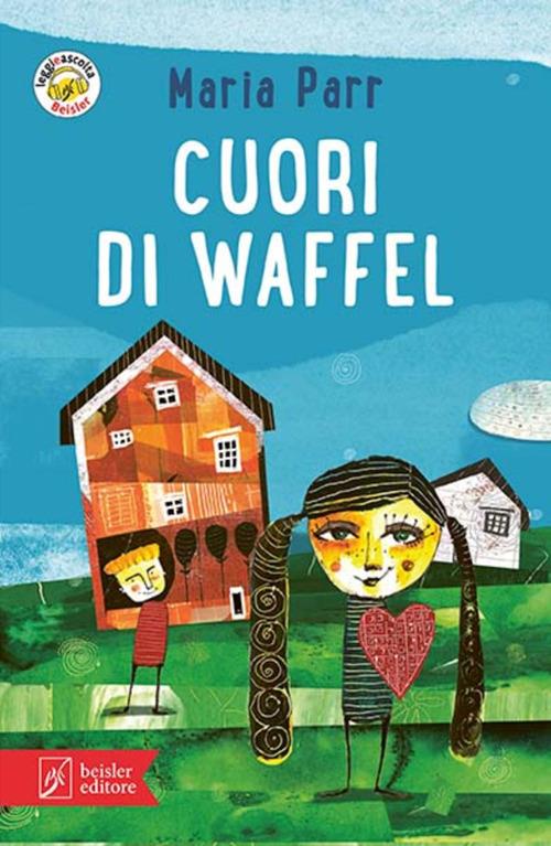 Cuori di waffel - Maria Parr,Bo Gaustad,Alice Tonzig - ebook