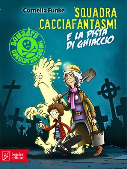 Squadra cacciafantasmi e la pista di ghiaccio - Cornelia Funke,Fréderic Bertrand,Alessandra Petrelli - ebook