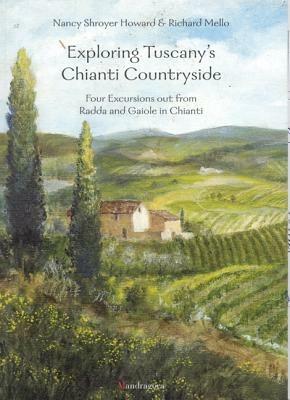 Exploring Tuscany's Chianti country side - Nancy S. Howard,Richard Mello - copertina