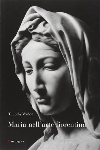 Maria nell'arte fiorentina - Timothy Verdon - copertina