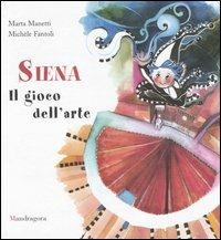 Siena. Il gioco dell'arte - Michèle Fantoli - copertina