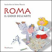 Roma. Il gioco dell'arte. Ediz. illustrata - Sandra Rosi,Andrea Mancini - copertina